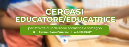 Cercasi educatore/educatrice per attività di inclusione scolastica e sostegno, Ferrara e Basso Ferrarese, A.S. 2026/2027